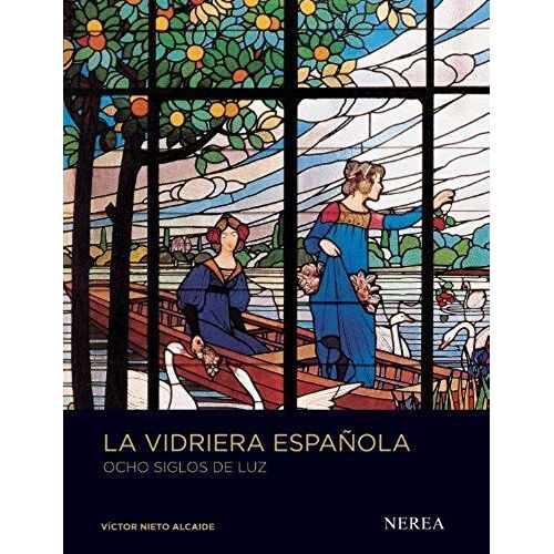 La Vidriera Española : Ocho Siglos De Luz