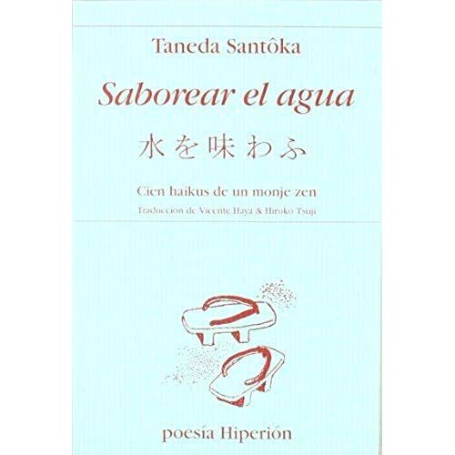 Santôka, T: Saborear El Agua : Cien Haikus De Un Monje Zen