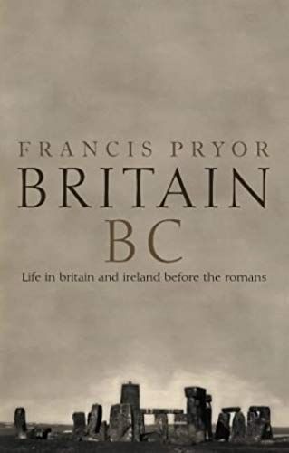 Britain Bc: Life In Britain And Ireland Before The Romans