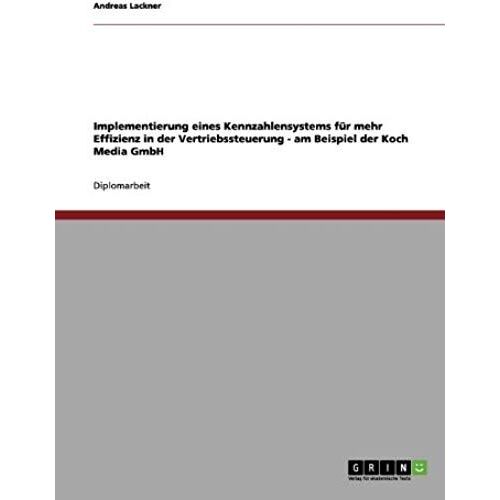 Implementierung Eines Kennzahlensystems Für Mehr Effizienz In Der Vertriebssteuerung - Am Beispiel Der Koch Media Gmbh