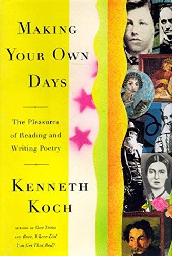 Making Your Own Days: The Pleasures Of Reading And Writing Poetry