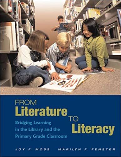 From Literature To Literacy: Bridging Learning In The Library And The Primary Grade Classroom