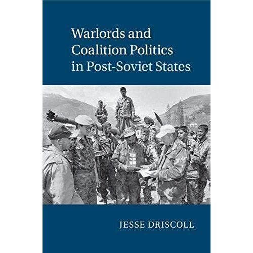 Warlords And Coalition Politics In Post-Soviet States