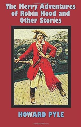 The Merry Adventures Of Robin Hood And Other Stories (Unabridged) Including