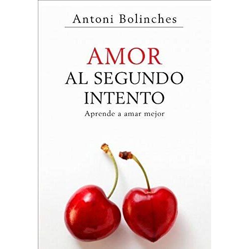 Amor Al Segundo Intento/ Love On The Second Try: Aprende A Amar Mejor/ Learn To Love Better