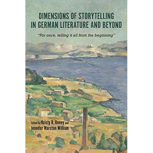Dimensions Of Storytelling In German Literature And Beyond