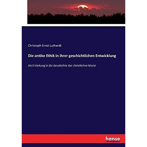 Die Antike Ethik In Ihrer Geschichtlichen Entwicklung