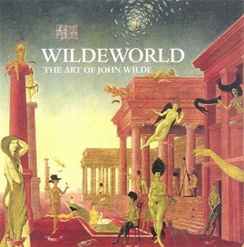 Wildeworld - The Art Of John Wilde.