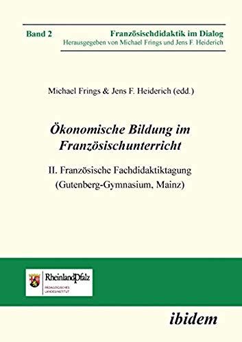 Ökonomische Bildung Im Französischunterricht. Ii. Französische Fachdidaktiktagung (Gutenberg-Gymnasium, Mainz)
