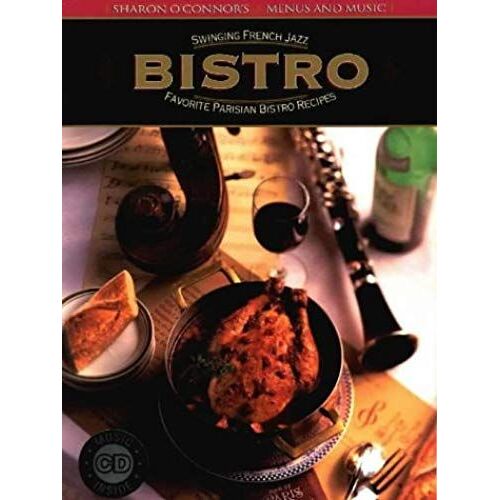 Bistro: Favorite Parisian Bistro Recipes, Swinging French Jazz (Menus & Music, Book And Cd)