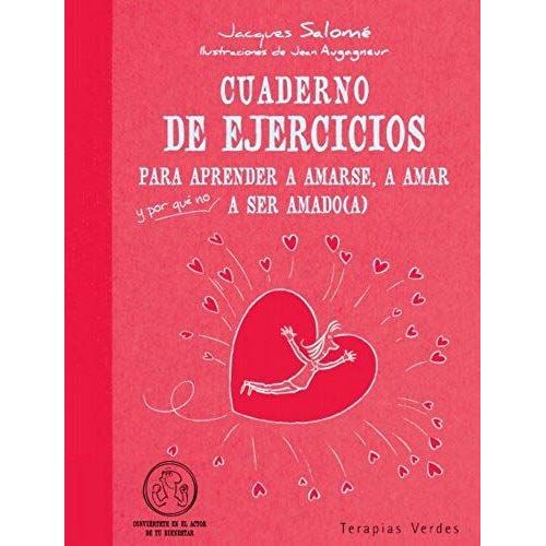 Cuaderno De Ejercicios Para Aprender A Amarse, A Amar A Ser Amado(A)