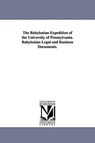 The Babylonian Expedition Of The University Of Pennsylvania. Babylonian Legal And Business Documents.
