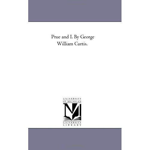 Prue And I. By George William Curtis.