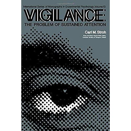 Vigilance: The Problem Of Sustained Attention (International Series Of Monographs In Experimental Psychology)