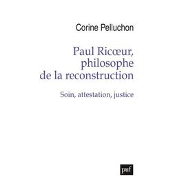 Paul Ricoeur, Philosophe De La Reconstruction - Soin, Attestation, Justice