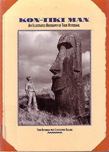 Kon-Tiki Man : An Illustrated Biography Of Thor Heyerdahl