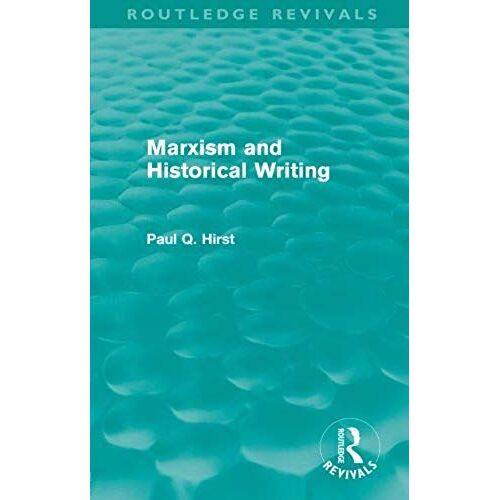 Marxism And Historical Writing (Routledge Revivals)