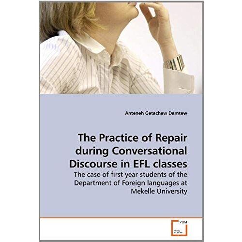 The Practice Of Repair During Conversational Discourse In Efl Classes