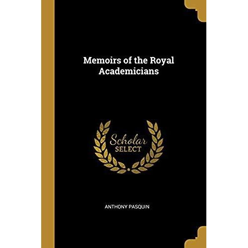 Memoirs Of The Royal Academicians