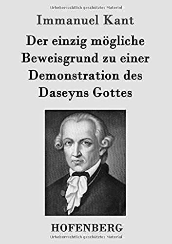 Der Einzig Mögliche Beweisgrund Zu Einer Demonstration Des Daseyns Gottes