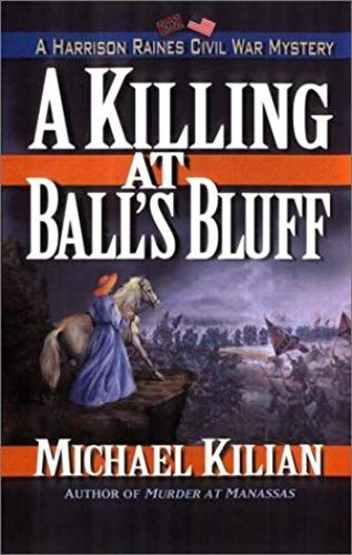 A Killing At Balls Bluff: A Harrison Raines Civil War Mystery