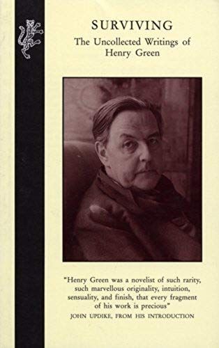 Surviving: The Uncollected Works Of Henry Green