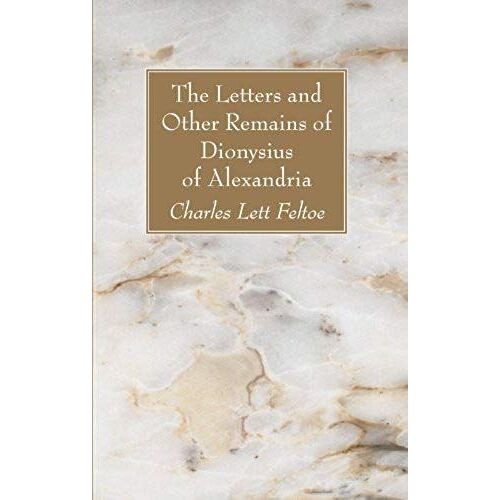 The Letters And Other Remains Of Dionysius Of Alexandria