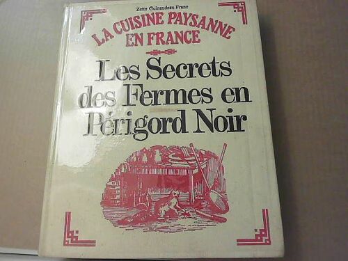 Les Secrets Des Fermes En Périgord Noir : La Cuisine Paysanne En France