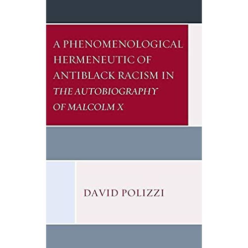 Phenomenological Hermeneutic Of Antiblack Racism In The Autobiography Of Malcolm X