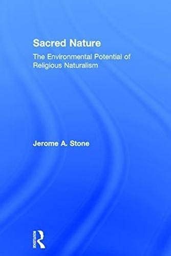 Sacred Nature: The Environmental Potential Of Religious Naturalism