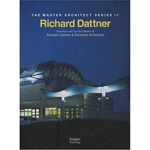 Richard Dattner: Selected And Current Works Of Richard Dattner & Partners Architects (Master Architect Series Iv)
