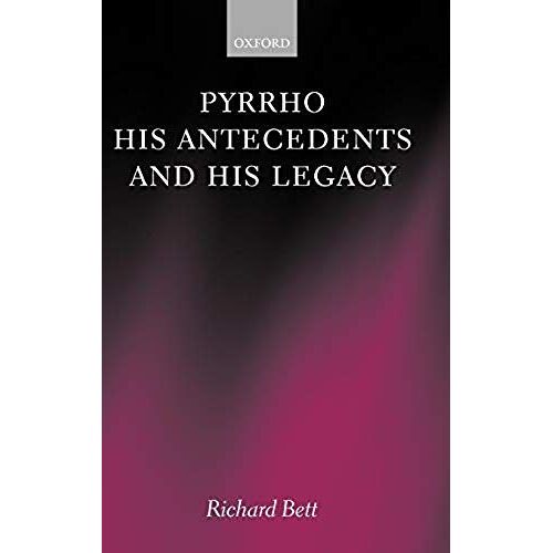 Pyrrho, His Antecedents, And His Legacy