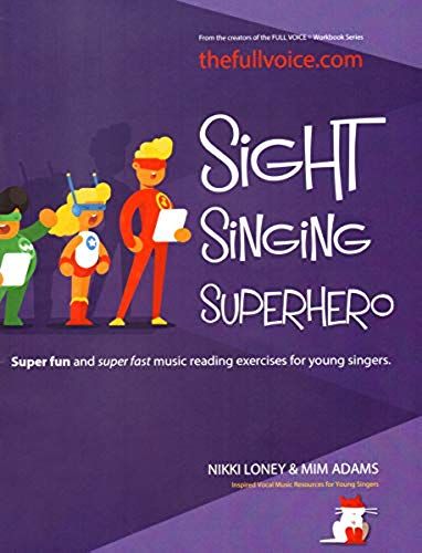 Sight Singing Superhero: Super Fun And Super Fast Music Reading Exercises For Young Singers