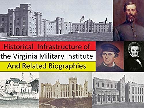 Historical Infrastructure Of The Virginia Military Institute And Related Biographies