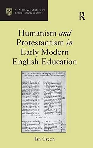 Humanism And Protestantism In Early Modern English Education