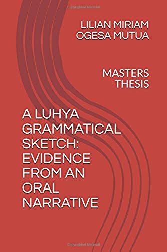 A Luhya Grammatical Sketch: Evidence From An Oral Narrative: Masters Thesis