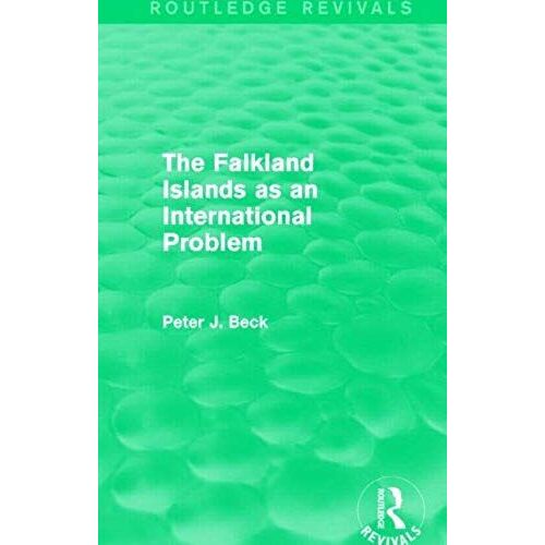 Beck, P: The Falkland Islands As An International Problem