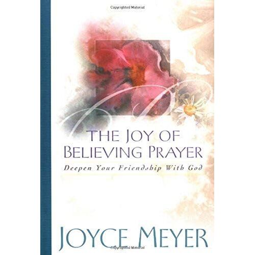 Joy Of Believing Prayer: Deepen Your Friendship With God