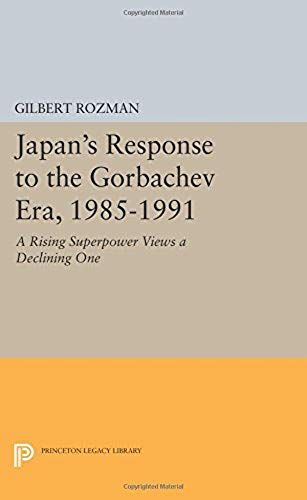 Japan's Response To The Gorbachev Era, 1985-1991