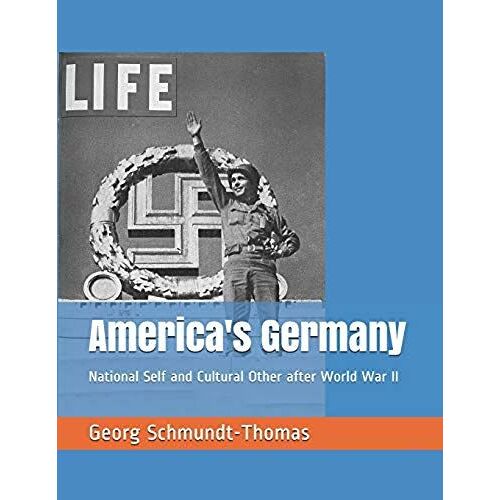 America's Germany: National Self And Cultural Other After World War Ii