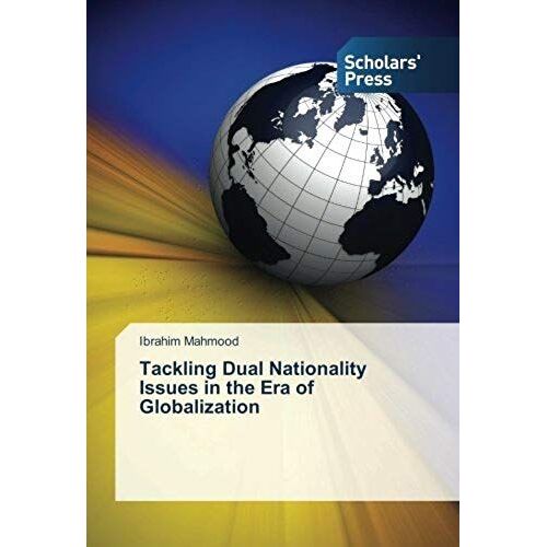 Tackling Dual Nationality Issues In The Era Of Globalization