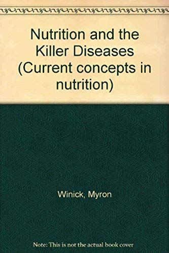 Nutrition And The Killer Diseases (Current Concepts In Nutrition)