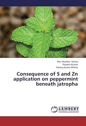 Consequence Of S And Zn Application On Peppermint Beneath Jatropha