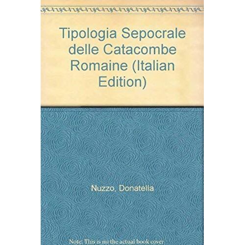 Tipologia Sepolcrale Delle Catacombe Romane