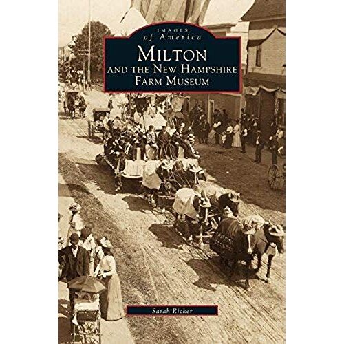 Milton And The New Hampshire Farm Museum