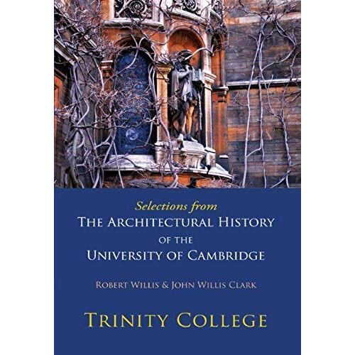 Selections From The Architectural History Of The University Of Cambridge