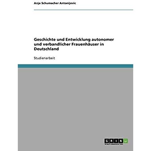 Geschichte Und Entwicklung Autonomer Und Verbandlicher Frauenhäuser In Deutschland