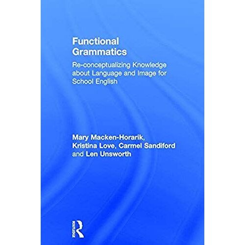 Functional Grammatics: Re-Conceptualizing Knowledge About Language And Image For School English