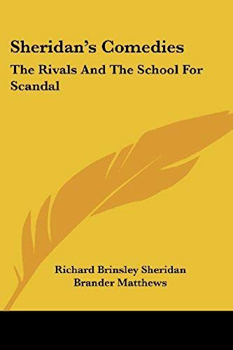 Sheridan's Comedies: The Rivals And The School For Scandal