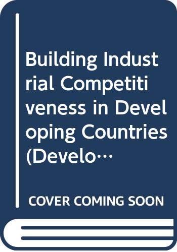 Building Industrial Competitiveness In Developing Countries (Development Centre Studies)
